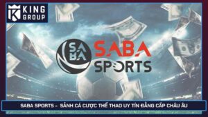 Saba Sports - Sảnh cá cược thể thao uy tín đẳng cấp châu Âu