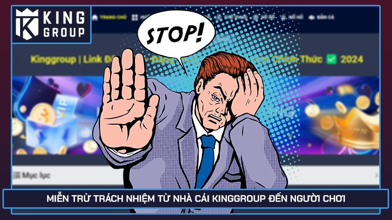 Miễn trừ trách nhiệm từ nhà cái Kinggroup đến người chơi