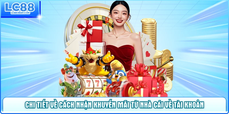 Chi tiết về cách nhận khuyến mãi từ nhà cái về tài khoản