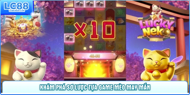 Khám phá sơ lược tựa game Mèo May Mắn