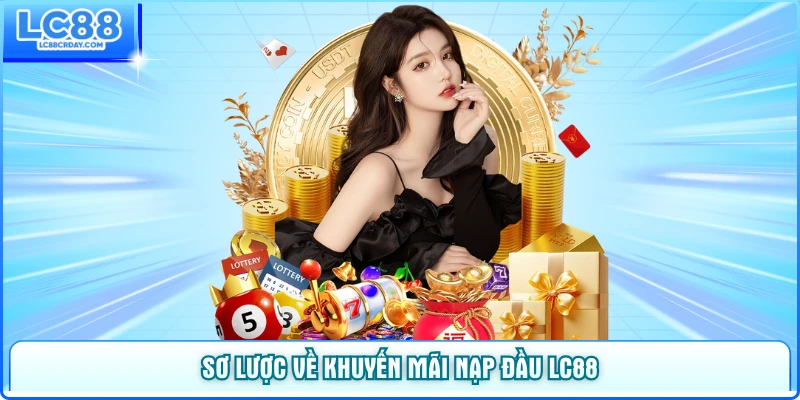 Sơ lược về khuyến mãi nạp đầu LC88