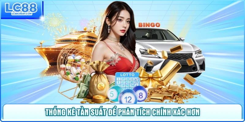 Thống kê tần suất để phân tích chính xác hơn